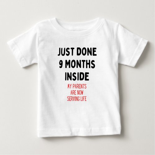 Just Done 9 Months Inside New Born Gift Baby T_Shirt