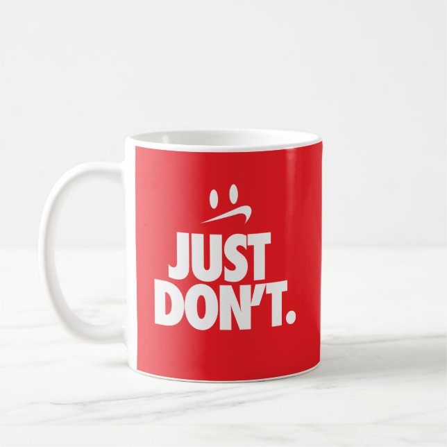 "Just Don't" Coffee Mug (Left)