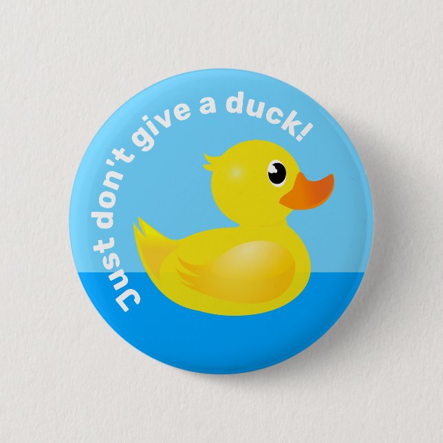 'Just Don't Give A Duck' Kawaii Rubber Duck Fun Button (Front)
