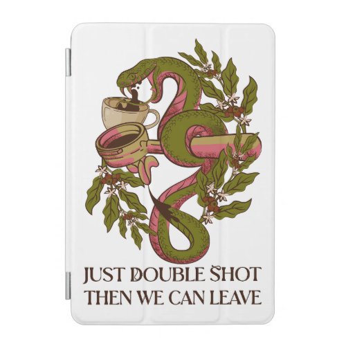 Just Double Shot Then We Can Leave iPad Mini Cover