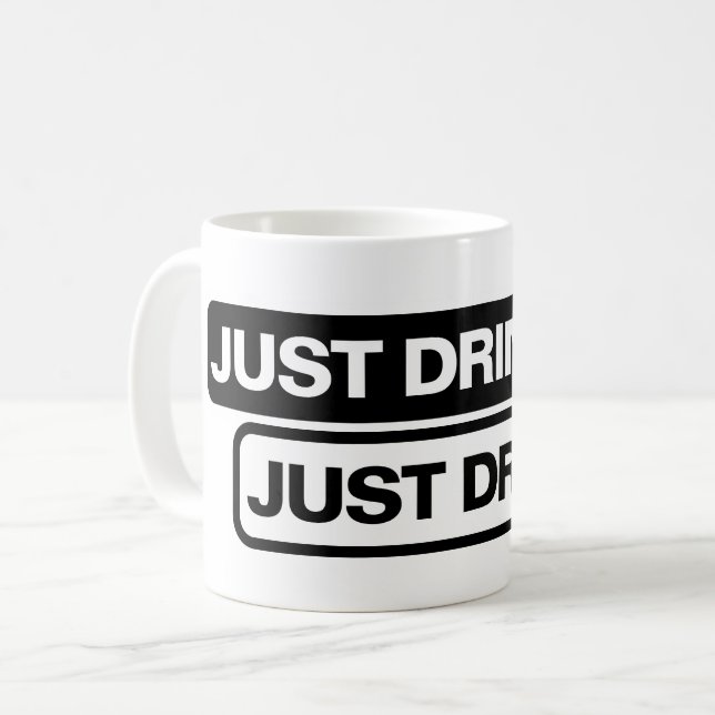 "Just Drink It." - Mug (Front Left)