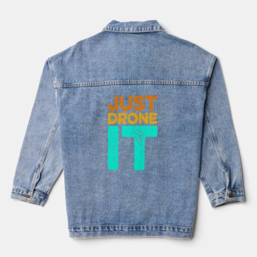 Just Drone It Drone Flying Quadcopter Pilot RC Dro Denim Jacket