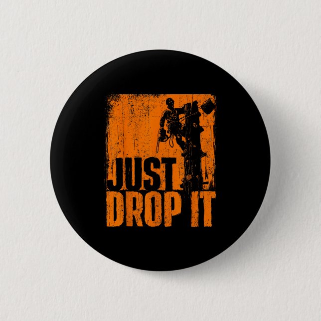 Just Drop It - Arborist Tree Surgeon Lumberjack Wo Button (Front)