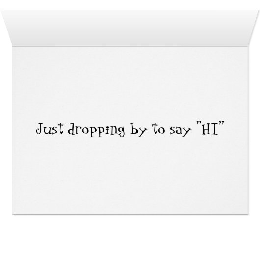 Just Dropping by to Say Hi (Inside Horizontal (Bottom))