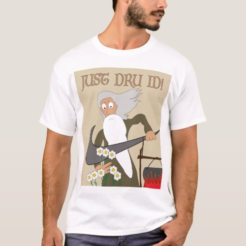 Just Druid and nothing more T_Shirt