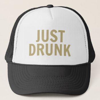 'just Drunk' Trucker Hat by coffeecatdesigns at Zazzle