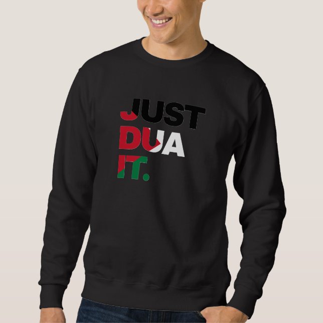Just Dua It Palestine Flag Muslim Quotes Typograph Sweatshirt (Front)