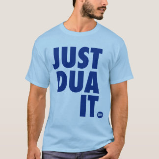 Just Dua It T-Shirt