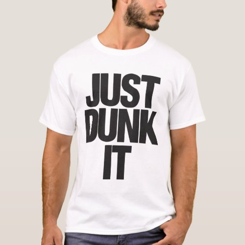 Just Dunk It T_Shirt