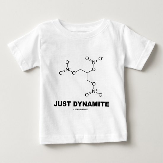 Just Dynamite (Nitroglycerin Chemistry Molecule) Baby T-Shirt