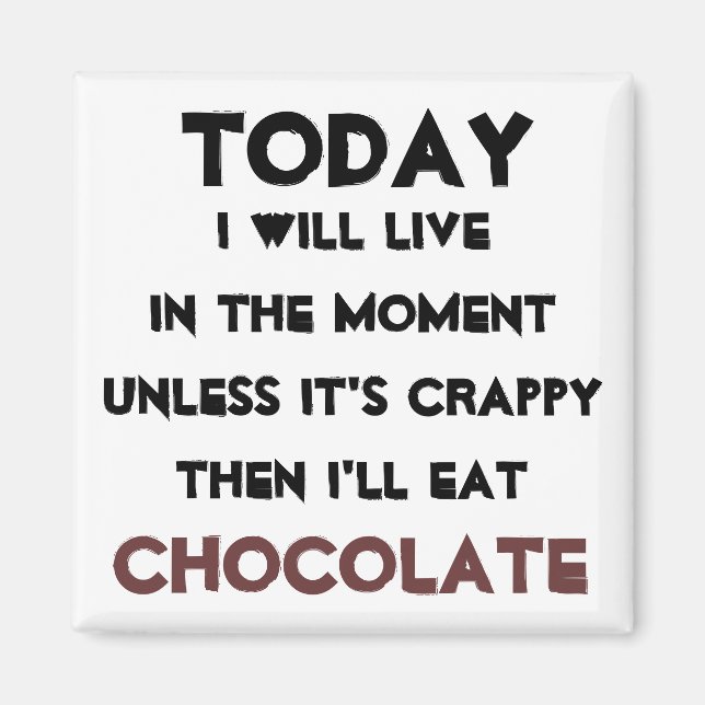 "Just eat Chocolate" quote magnet (Front)