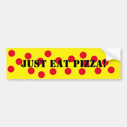 Just Eat Pizza Bumper Sticker