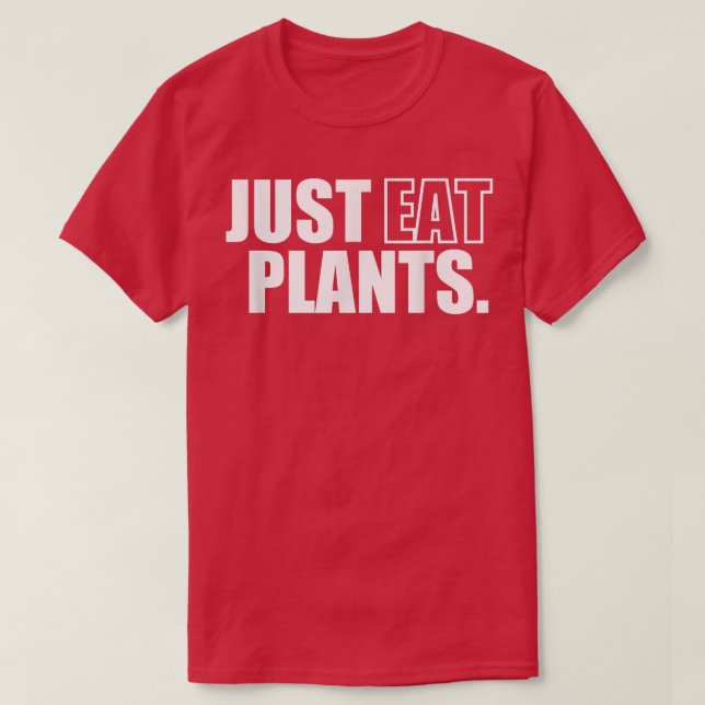 Just Eat Plants, Plant Based Vegan Vegetarian Pesc T-Shirt (Design Front)
