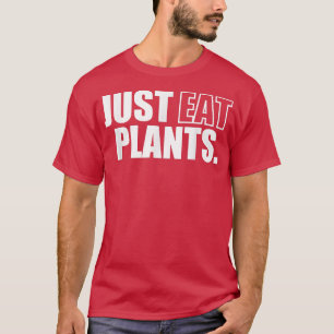 Just Eat Plants, Plant Based Vegan Vegetarian Pesc T-Shirt
