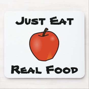 Just Eat Real Food Mouse Pad by Brookelorren at Zazzle
