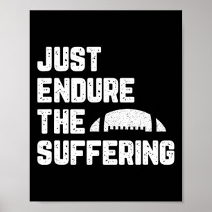 Just Endure The Suffering Football Vintage Funny Poster