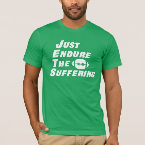 Just Endure The Suffering funny football T_Shirt