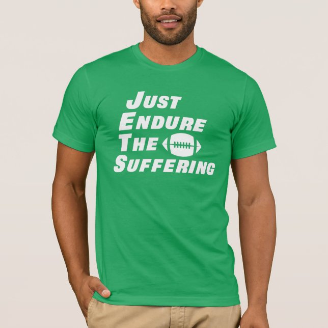 Just Endure The Suffering funny football T-Shirt (Front)