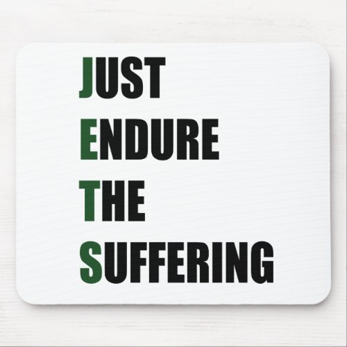 Just Endure the suffering Mouse Pad