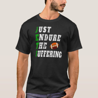 Just Endure The Suffering New York Football T-Shirt