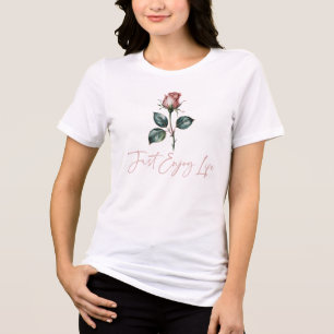 Just Enjoy Life, Womens Rose Flower Tri-Blend Shirt