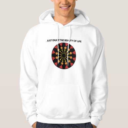 JUST ENJOY THE BEAUTY OF LIFE HOODIE