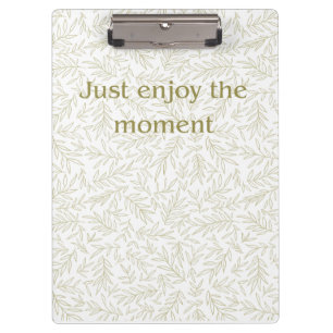"Just Enjoy the Moment" Botanical Mindfulness Hard Clipboard