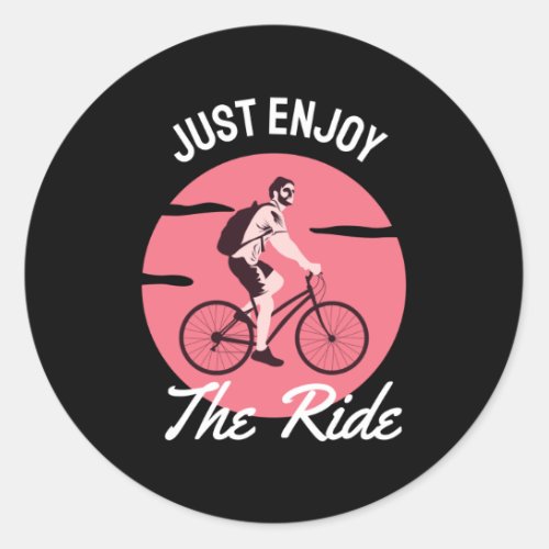 Just Enjoy The Ride Bicycle Cycling Fun Classic Round Sticker