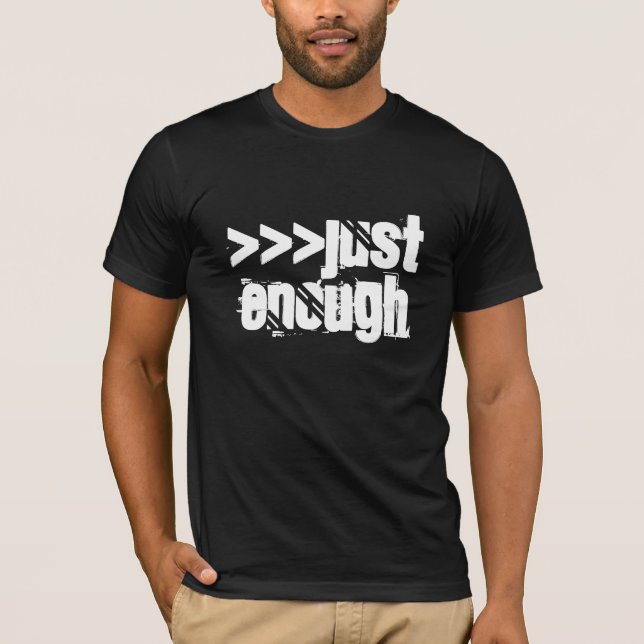 Just Enough T-Shirt (Front)