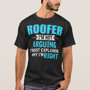 Just explaining why Im right Funny Roofer Premium T-Shirt
