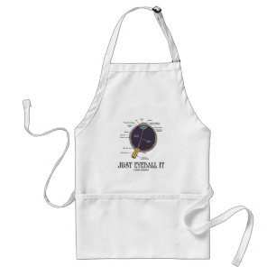 Just Eyeball It (Eye Anatomy Approximation Saying) Adult Apron