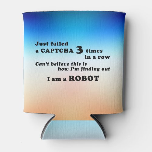 Just failed a CAPTCHA 3 times Can Cooler