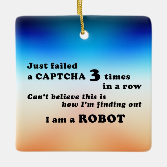 Just failed a CAPTCHA 3 times... Ceramic Ornament (Front)