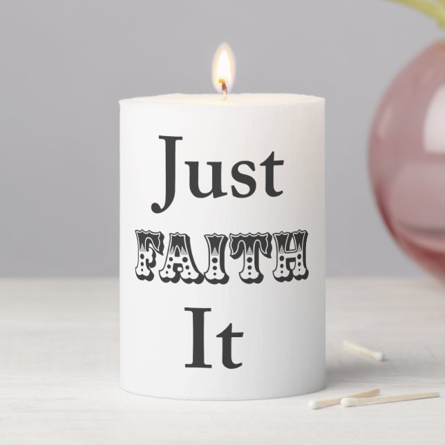 Just Faith It Pillar Candle (In Situ)