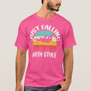 Just Falling With Paragliding Skydiver Skydiving T-Shirt