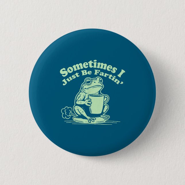 Just Fartin Sometimes Frog I Humor Button (Front)
