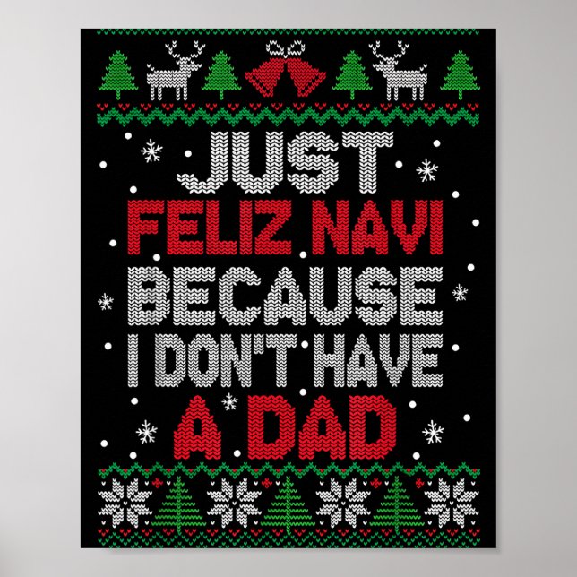 Just Feliz Navi Because I Don't Have A Dad Ugly Xm Poster (Front)