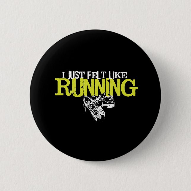 Just Felt Like Running Pinback Button (Front)