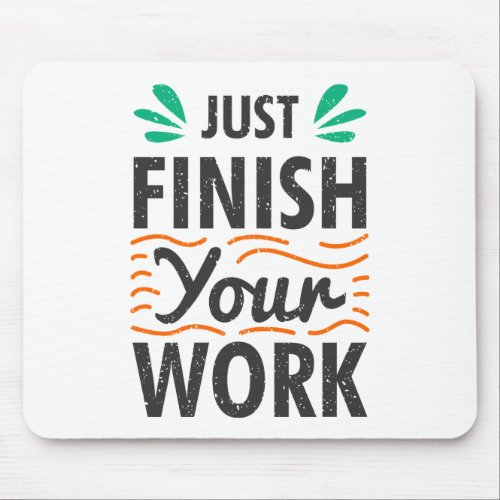 Just finish your work mouse pad