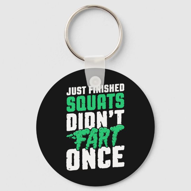 Just Finished Squats Didnt Fart Once Bodybuilding  Keychain (Front)