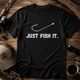 Just Fish It T-Shirt