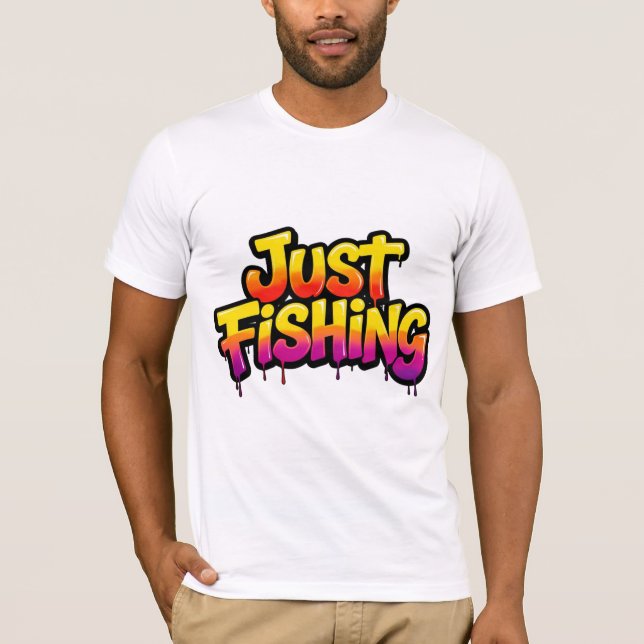 Just Fishing Rainbow Dripping Funny Gift for Fishe T-Shirt (Front)