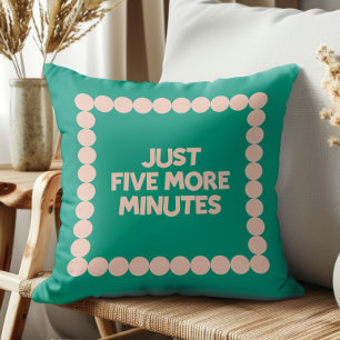 Just Five More Minutes Dorm Room Decor, Snooze Throw Pillow