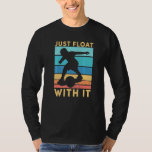 Just Float With It One Wheel Skateboard Men Women  T-Shirt