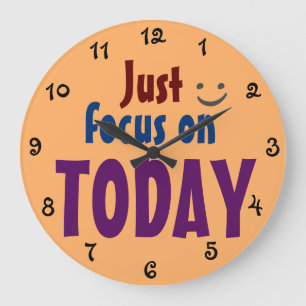 Just focus on TODAY Inspirational Quote Fun Large Clock