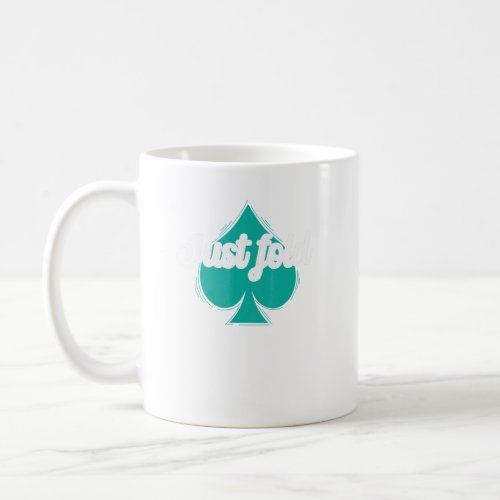 Just Fold In Poker Spades  Coffee Mug
