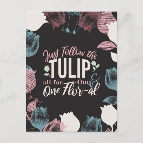 Just Follow the Tulip all for One  One Flor_al V1 Postcard