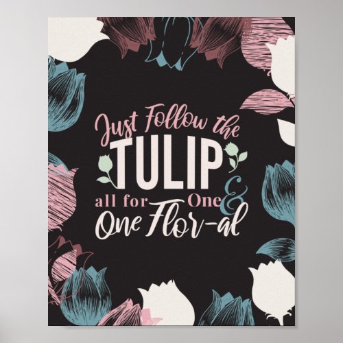 Just Follow the Tulip all for One  One Flor_al V1 Poster