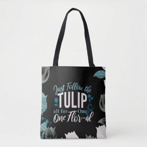 Just Follow the Tulip all for One  One Flor_al V2 Tote Bag