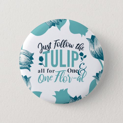 Just Follow the Tulip all for One  One Flor_al V3 Button